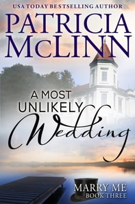 Most Unlikely Wedding (Marry Me series Book 3)