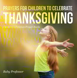 Prayers for Children to Celebrate Thanksgiving - Children's Christian Prayer Books