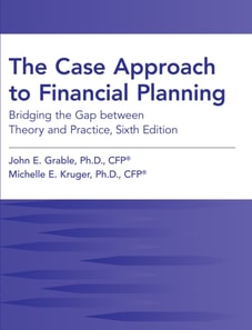 Case Approach to Financial Planning: Bridging The Gap Between Theory and Practice, Sixth Edition