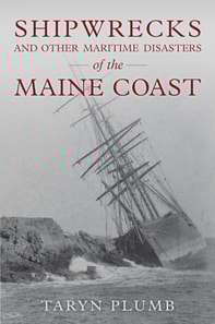 Shipwrecks and Other Maritime Disasters of the Maine Coast