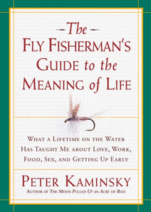 Fly Fisherman's Guide to the Meaning of Life