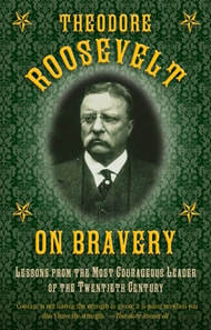 Theodore Roosevelt on Bravery