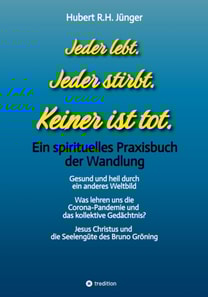 Jeder lebt. Jeder stirbt. Keiner ist tot.