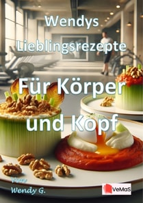 Wendys Lieblingsrezepte - Fur Korper und Kopf