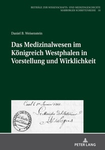 Das Medizinalwesen im Koenigreich Westphalen in Vorstellung und Wirklichkeit
