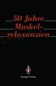 50 Jahre Muskelrelaxanzien