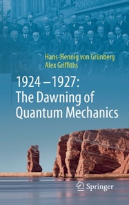 1924-1927: The Dawning of Quantum Mechanics