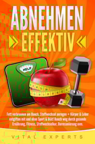 Abnehmen: Effektiv Fett verbrennen am Bauch, Stoffwechsel anregen + Körper & Leber entgiften mit und ohne Sport & Diät! Bauch weg durch gesunde Ernährung, Fitness, Stoffwechselkur, Darmsanierung uvm.