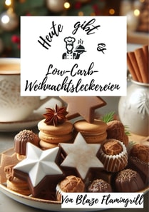 Heute gibt es - Low-Carb-Weihnachtsleckereien