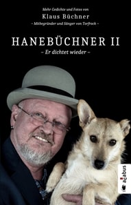 Hanebüchner 2 - Er dichtet wieder. Mehr Gedichte und Fotos von Klaus Büchner - Mitbegründer und Sänger von Torfrock