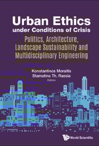 Urban Ethics Under Conditions Of Crisis: Politics, Architecture, Landscape Sustainability And Multidisciplinary Engineering