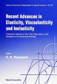 Recent Advances In Elasticity, Viscoelasticity And Inelasticity