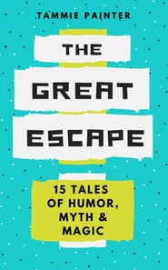 Great Escape: 15 Tales of Humor, Myth & Magic