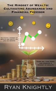 Mindset of Wealth: Cultivating Abundance and Financial Freedom