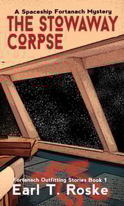 Stowaway Corpse: A Spaceship Fortanach Mystery
