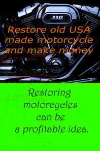 Restore old USA made motorcycle and make money