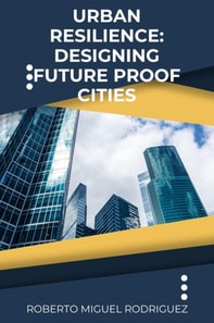Urban Resilience: Designing Future Proof Cities