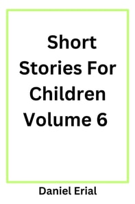 Short Stories For Children Volume 6