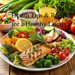 Health Tips & Recipes for a Healthy Lifestyle
