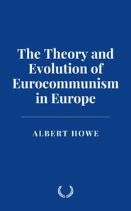 Theory and Evolution of Eurocommunism in Europe