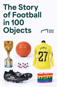Story of Football in 100 Objects