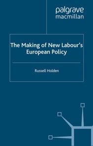 Making of New Labour's European Policy