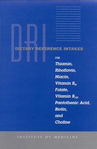 Dietary Reference Intakes for Thiamin, Riboflavin, Niacin, Vitamin B6, Folate, Vitamin B12, Pantothenic Acid, Biotin, and Choline