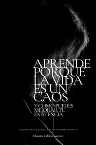 Aprende Porque La Vida Es Un Caos y como puedes mejorar tu existencia.