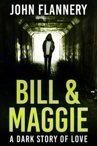 Bill & Maggie: A Dark Story Of Love