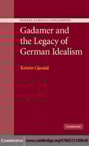 Gadamer and the Legacy of German Idealism