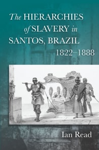 Hierarchies of Slavery in Santos, Brazil, 1822-1888