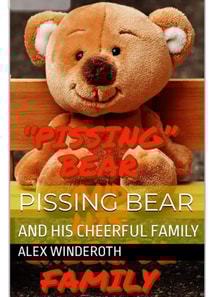 &quote;Pissing&quote; Bear and His Cheerful Family