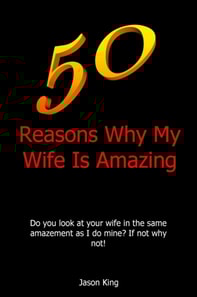 50 Reasons Why My Wife Is Amazing