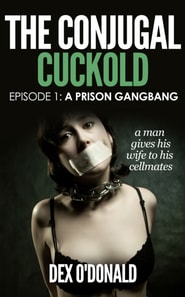 Conjugal Cuckold: A Prison Gangbang