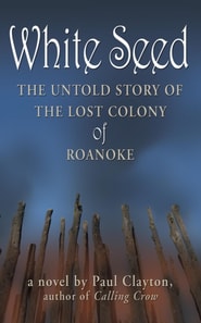 White Seed: The Untold Story of the Lost Colony of Roanoke