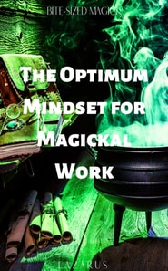 Optimum Mindset for Magickal Work
