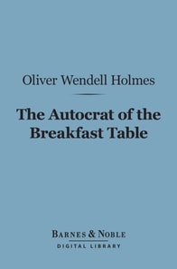 Autocrat of the Breakfast Table (Barnes & Noble Digital Library)