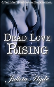 Dead Love Rising (A Belinda Silverthorne NecRomance Novella #3)