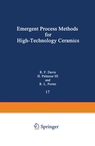Emergent Process Methods for High-Technology Ceramics