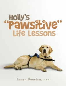 Holly'S &quote;Pawsitive&quote; Life Lessons