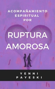Acompañamiento espiritual por Ruptura Amorosa