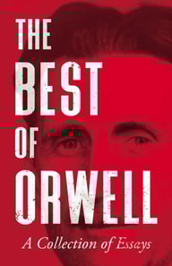 Best of Orwell - A Collection of Essays