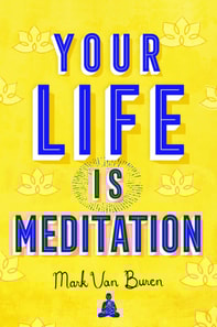  Your Life Is Meditation 