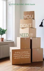 You Don't Need It & other motherly advice from a home organizer on setting up your first home