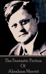 Fantastic Fiction of Abraham Merritt