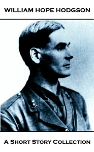 William Hope Hodgson - A Short Story Collection