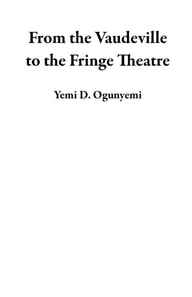 From the Vaudeville to the Fringe Theatre