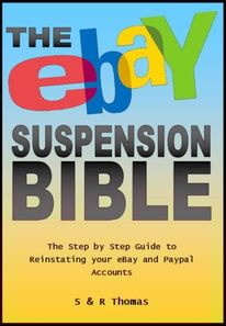 EBay Suspension Bible: The Step-by-step Guide to Reinstating Your Ebay and Paypal Accounts
