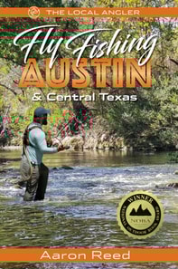 Local Angler Fly Fishing Austin & Central Texas