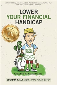 Lower Your Financial Handicap: Advice from the Financial Caddie